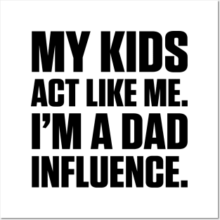 Dad Influence Kids Version (Black Text) Posters and Art